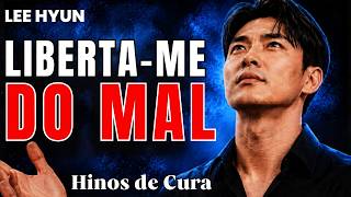 Liberta-me do Mal | Hinos Para Adorar a Deus | Lee Hyun de Jesus 2026