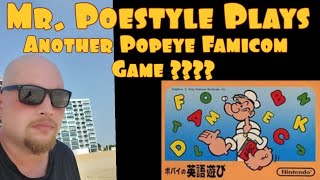 Mr. Poestyle Plays Another Popeye Famicom Game ????