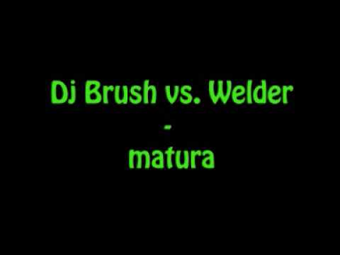 Dj Brush & Welder - matura