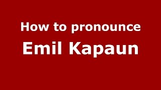How to pronounce Emil Kapaun