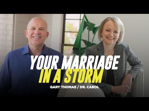 Your Marriage in a Storm | Dr. Carol | Gary Thomas