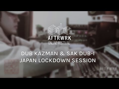 DUB KAZMAN + SAK DUB-I | Japan Lock Down Session @ Aftrwrk Online Festival #freemusic