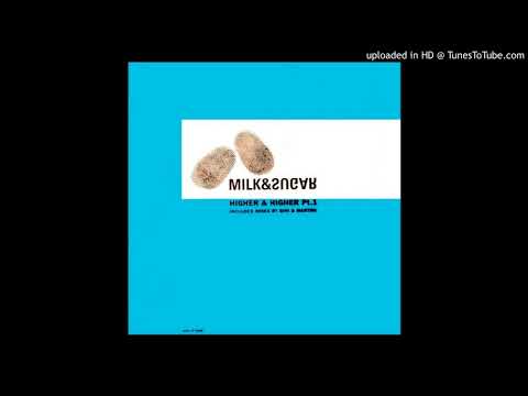 Milk & Sugar - Higher & higher ''Original Mix'' (2000)