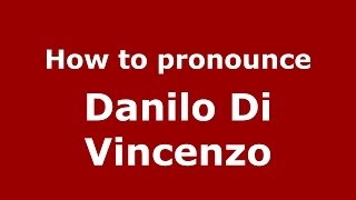 How to pronounce Danilo Di Vincenzo