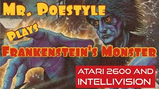 Mr. Poestyle Plays Frankenstein's Monster On The Atari 2600 And The Intellivision