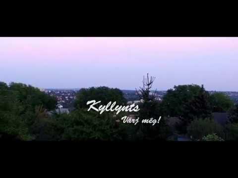 KYLLYNTS - Várj még! (4K Music Video)