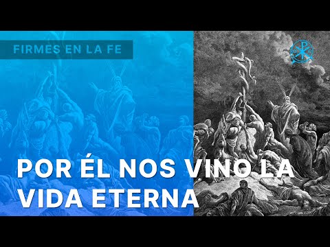 Por Él nos vino la Vida Eterna | Firmes en la fe - P. Gabriel Zapata