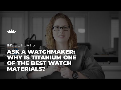 Ask a watchmaker | Why Titanium is one of the best watch materials?
