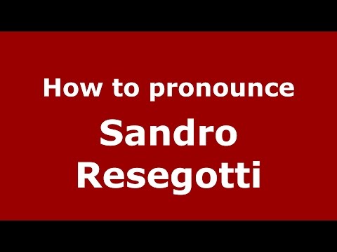 How to pronounce Sandro Resegotti (Italian/Italy)  - PronounceNames.com