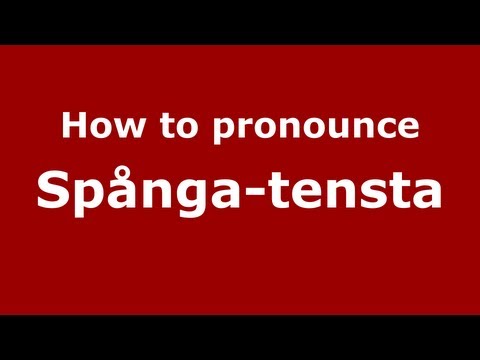 How to Pronounce Spånga-tensta - PronounceNames.com
