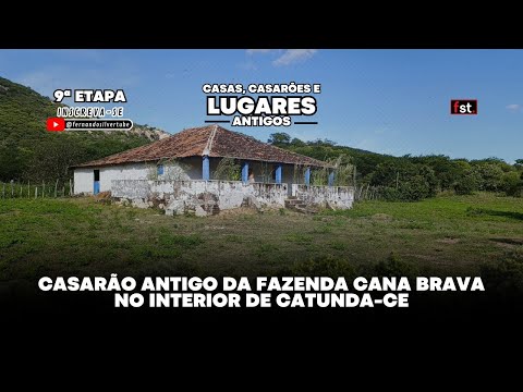 Casarão Antigo Fazenda Cana Brava Interior de Catunda-CE • Casas Casarões e Lugares Antigos Etapa 9 