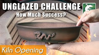 Unglazed Challenge, I didn't think I could do it! Kiln Opening