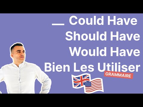 Could Have - Should Have - Would Have - Bien Les Utiliser Pour Parler Anglais