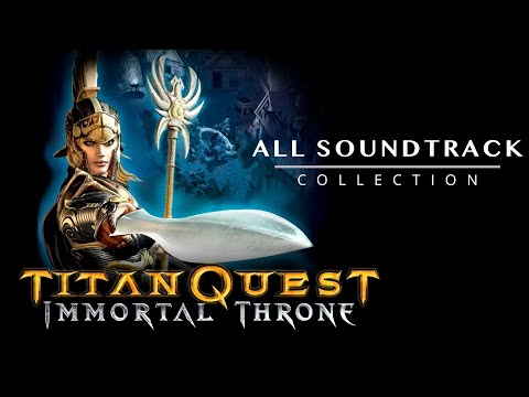 Titan Quest: Immortal Throne | All Soundtrack Collection