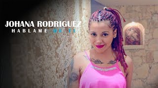 Video Háblame de Ti de Johana Rodríguez 
