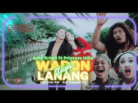 New Single 2022 | Wadon Tapi lanang - Asep Kriwil Ft Princess Itilia [Official Music Video ]