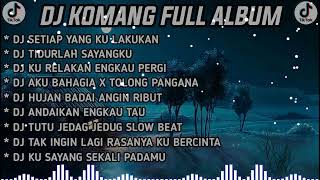 Download lagu DJ KOMANG FULL ALBUM mp3 Download lagu DJ KOMANG FULL ALBUM mp3