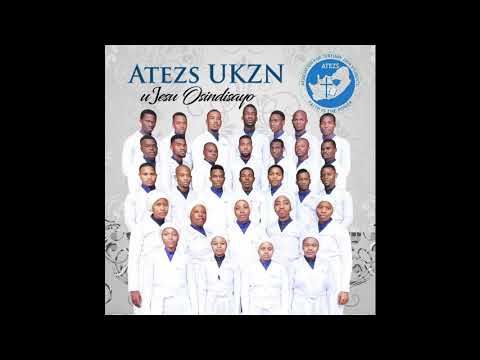 ATEZS UKZN - Ujesu Osindisayo