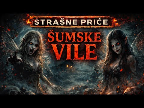  ŠUMSKE VILE – Najstrašnije legende koje su plašile naše pretke