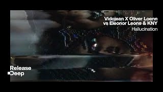 Vidojean X Oliver Loenn Vs Eleonor Leone &amp; KNY - Hallucination