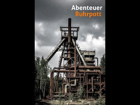 2. ABENTEUER RUHRPOTT - Arbeit ist nicht mehr Maloche-