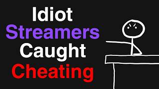 Idiot Streamers Caught Cheating