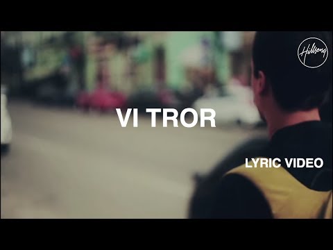 Vi Tror Lyric Video - Hillsong Worship