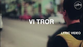 Vi Tror Lyric Video - Hillsong Worship