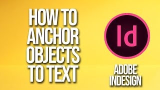 How To Anchor Objects To Text Adobe InDesign Tutorial