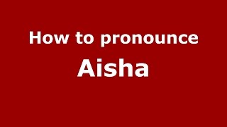 How to pronounce Aisha