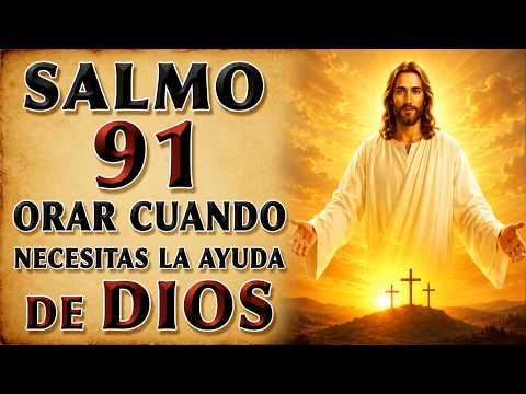 SALMO 91 THE MOST PODEROSA ORACIÓN | PRAY WHEN YOU NEED DIOS'S HELP