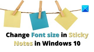 How to change Font size in Sticky Notes in Windows 10