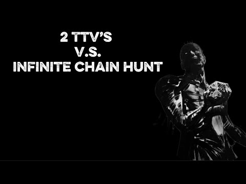 TTV’S vs infinite chain hunt. Cenobite build.