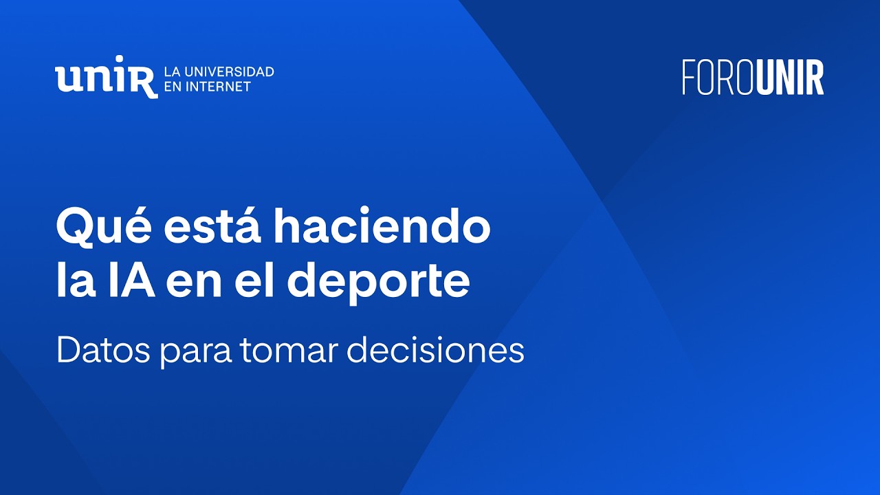 Qué está haciendo la IA en el deporte: datos para tomar decisiones | #ForoUNIR