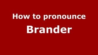 How to pronounce Brander