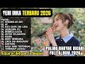 YENI INKA TERBARU FULL ALBUM 2026 KENANGLAH AKU AY HATI SIAPA TAK LUKA