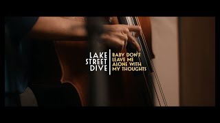 Lake Street Dive - Baby Don't Leave Me Alone With My Thoughts video