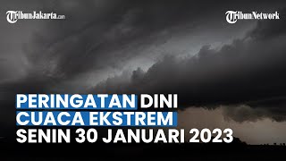 Peringatan Dini Cuaca Ekstrem Senin 30 Januari 2023: 32 Wilayah Potensi Hujan Lebat, Petir & Angin