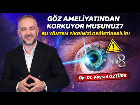 Göz Ameliyatından Korkuyor Musunuz? Bu Yöntem Fikrinizi Değiştirebilir!
