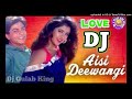 Aisi Deewangi Hindi Dj Song Mix By Dj Gulab King