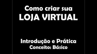 Como criar uma loja virtual (Básico)