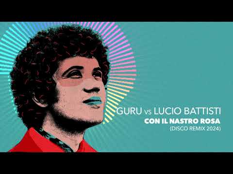 Con il nastro rosa - Guru VS Lucio Battisti (Disco Remix 2024)