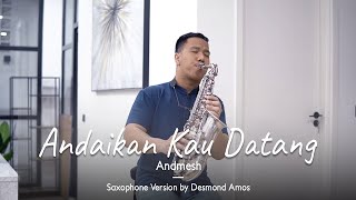 Download lagu Andaikan Kau Datang - Andmesh (Saxophone Cover by Desmond Amos) mp3