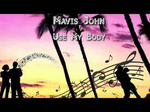 Mavis John "Use My Body"