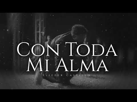 Con Toda Mi Alma  | Eliezer Castillo | (Audio Clip Live)