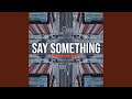 Say Something