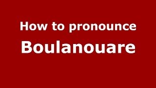 How to pronounce Boulanouare