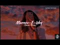 Mareez-E-Ishq | lo-fi music | Arjit singh | slow+Reverbed | Hanth rakhde dil pe jara song #arjit