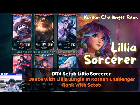 DRX.Setab Lillia Sorcerer | Dance With Lillia Jungle In Korean Challenger Rank With Setab