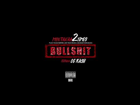 Montanaa2Times - Bullshit ft OG Kash aka Kash Da Kid (@lilgrittamonta)